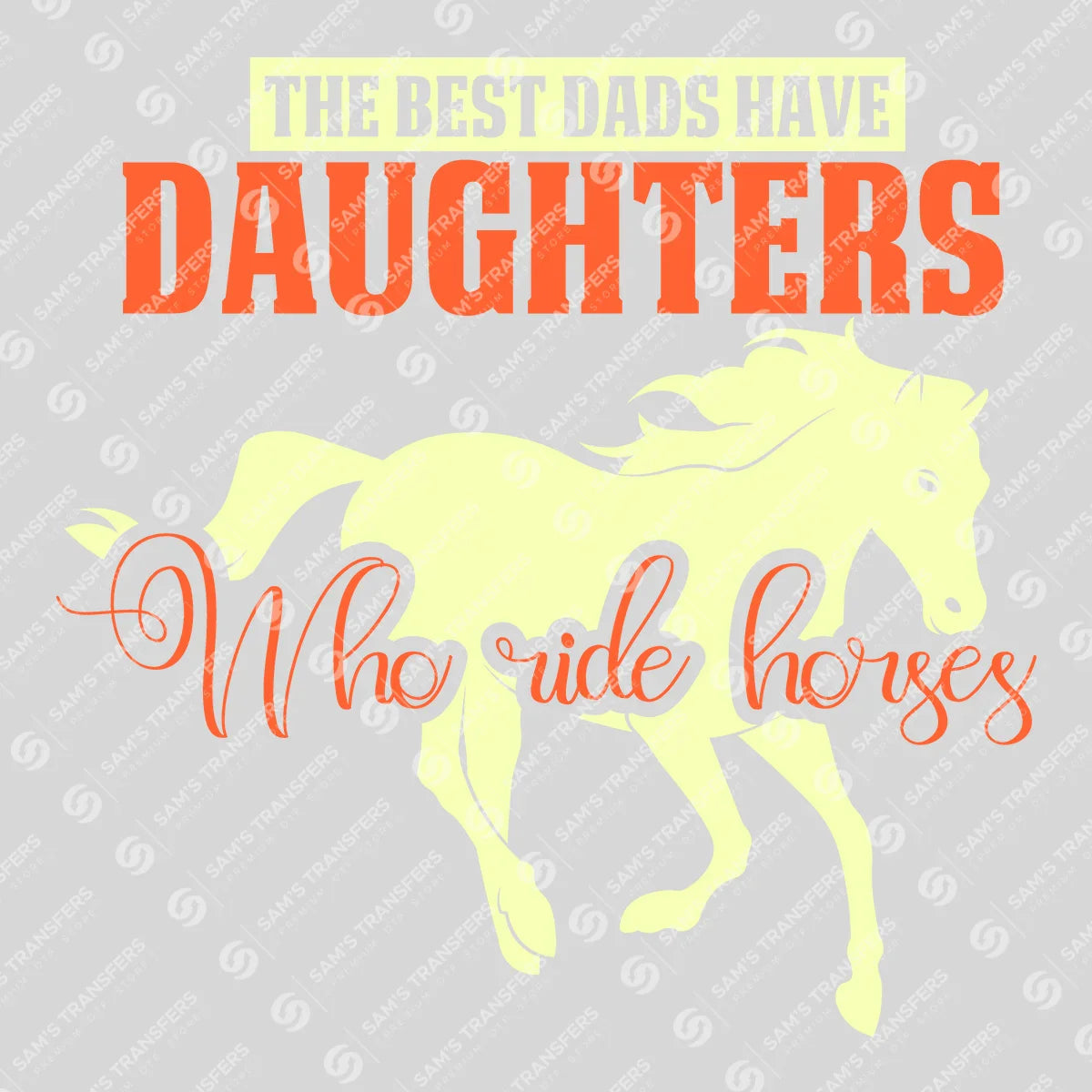 Apparel featuring a Best Dads Have Daughters Who Ride Horses-themed DTF transfer.