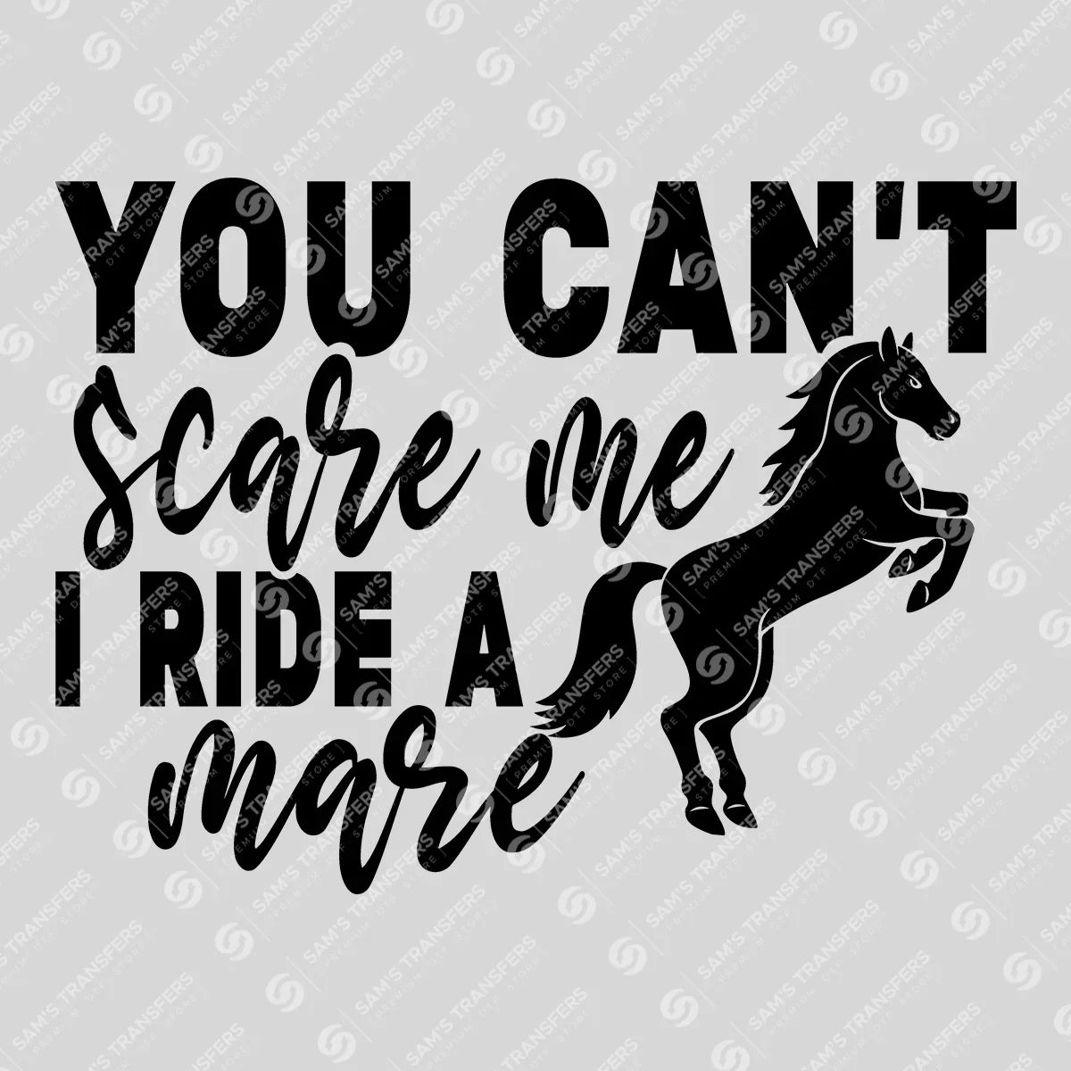 Apparel featuring a You Can't Scare Me I Ride a Mare-themed DTF transfer.