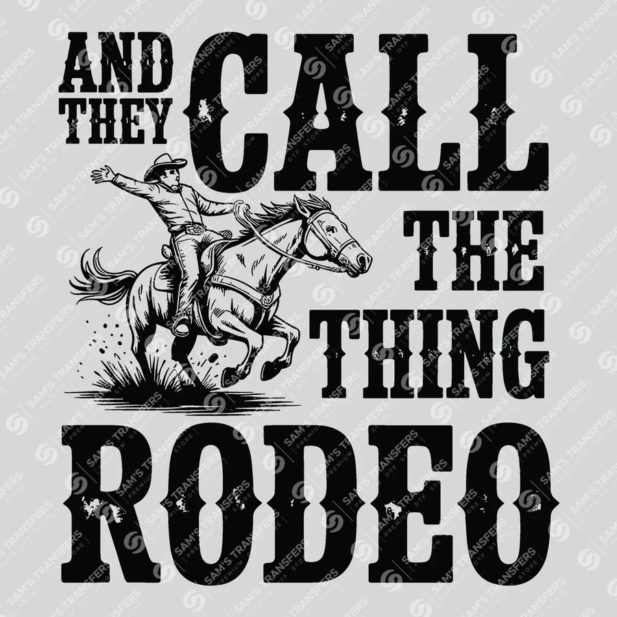 And They Call the Thing Rodeo Ready-to-Press DTF Transfer | SAT08450