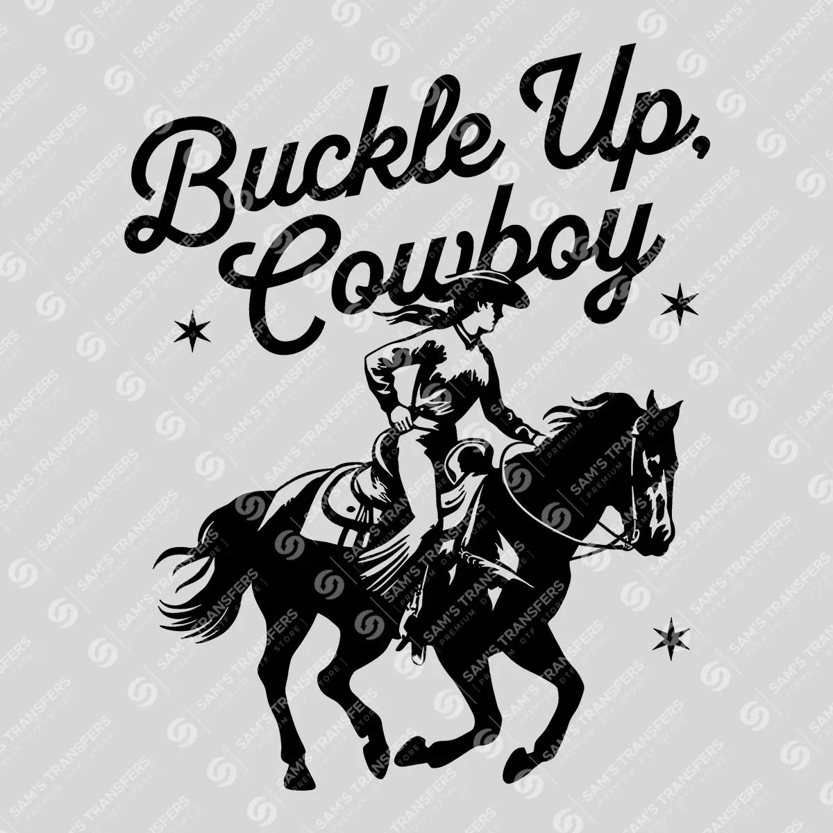 Apparel featuring a Buckle Up Cowboy-themed DTF transfer.