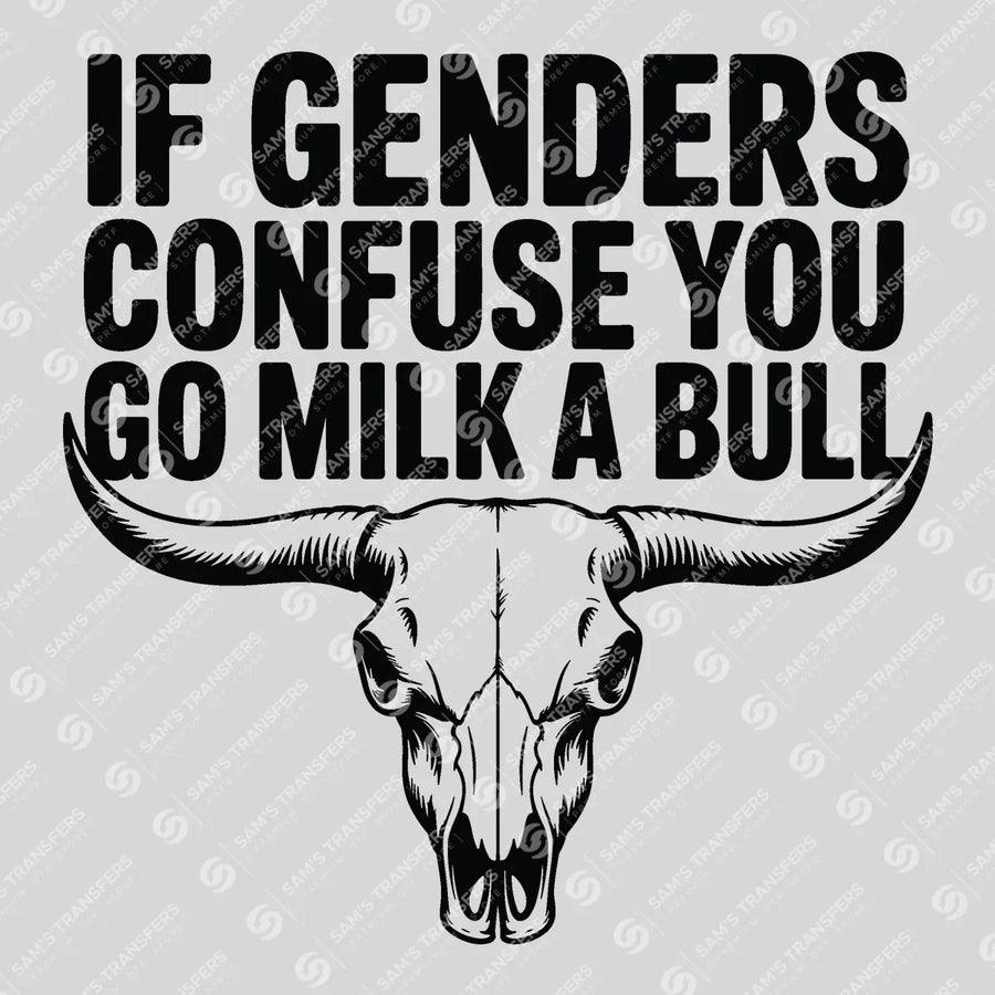 If Genders Confuse You Go Milk a Bull Ready-to-Press DTF Transfer | SAT08507