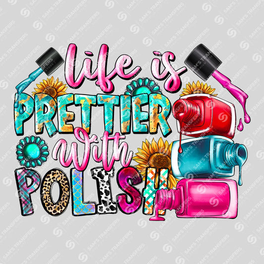 Apparel featuring a Life Is Prettier With Polish-themed DTF transfer.