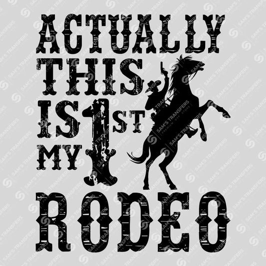 Apparel featuring a Actually This Is My 1st Rodeo-themed DTF transfer.