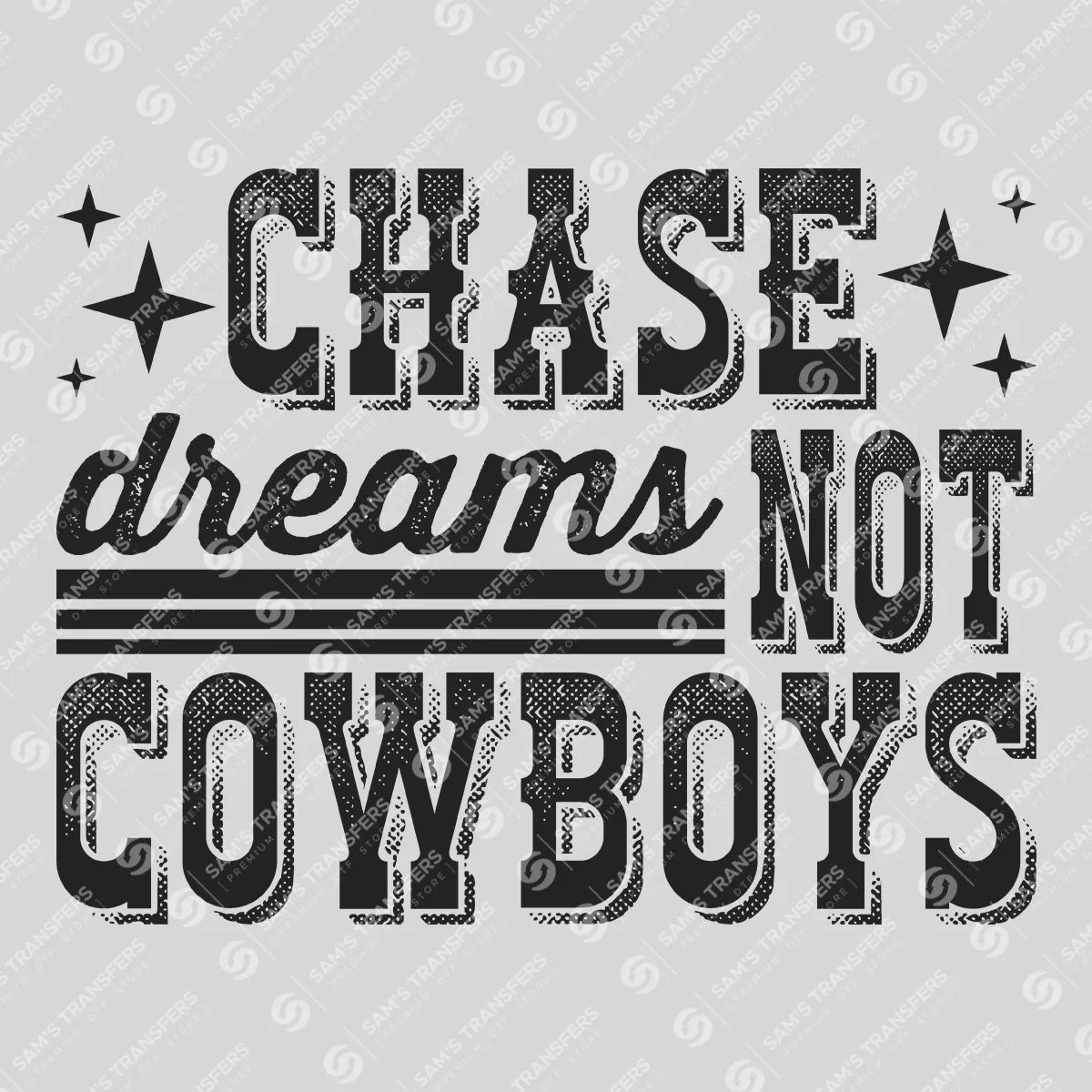 Apparel featuring a Chase Dreams Not Cowboys-themed DTF transfer.