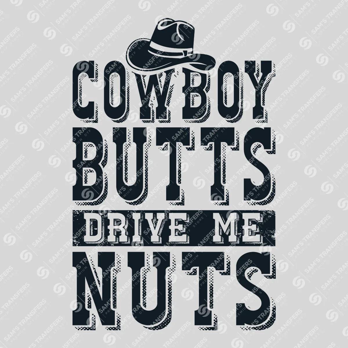 Apparel featuring a Cowboy Butts Drive Me Nuts-themed DTF transfer.