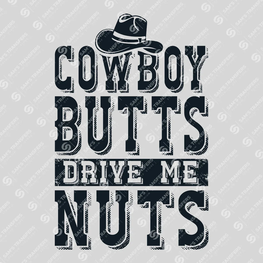Cowboy Butts Drive Me Nuts Ready-to-Press DTF Transfer | SAT08548