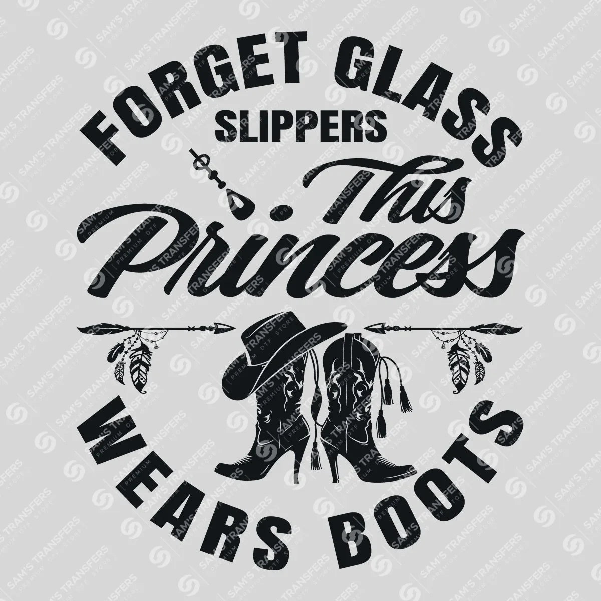 Apparel featuring a Forget Glass Slippers This Princess Wears Boots-themed DTF transfer.