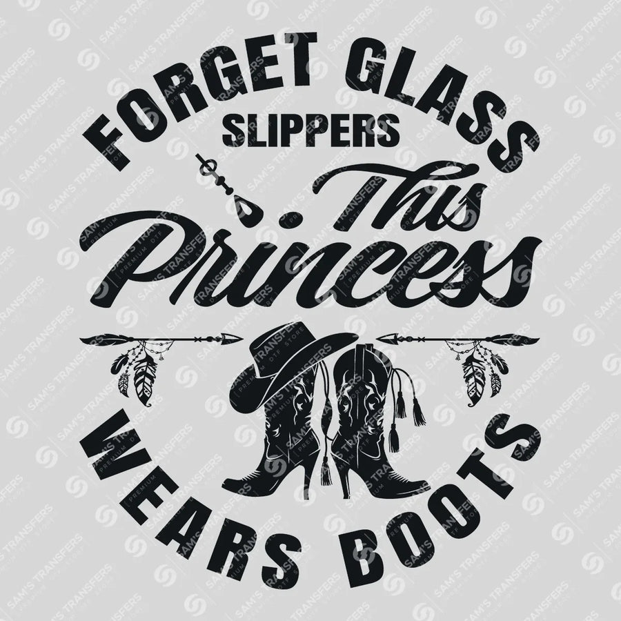 Forget Glass Slippers This Princess Wears Boots Ready-to-Press DTF Transfer | SAT08575