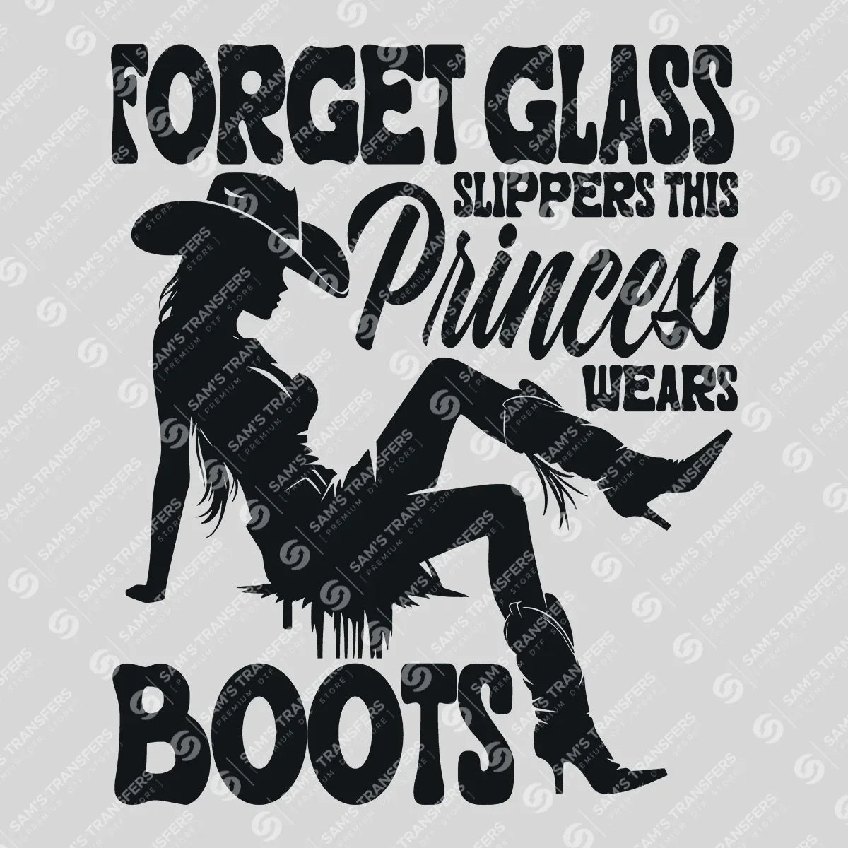 Apparel featuring a Forget Glass Slippers This Princess Wears Boots-themed DTF transfer.