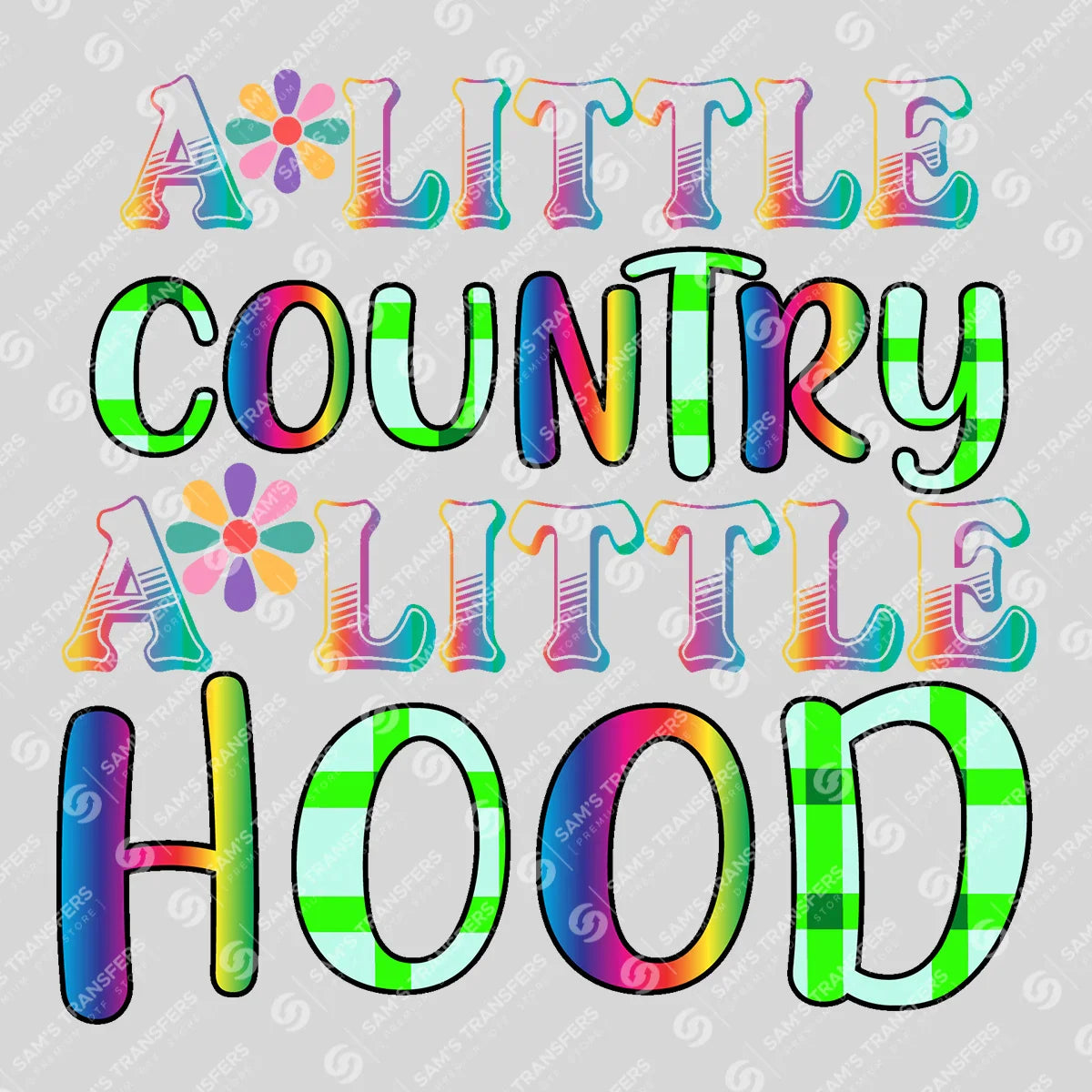 Apparel featuring a A Little Country A Little Hood-themed DTF transfer.