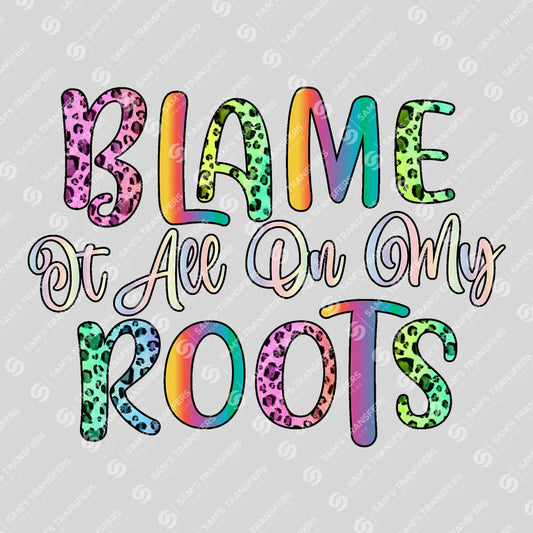 Apparel featuring a Blame It All on My Roots-themed DTF transfer.