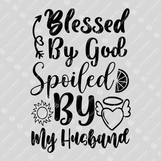 Apparel featuring a Blessed by God Spoiled by My Husband-themed DTF transfer.