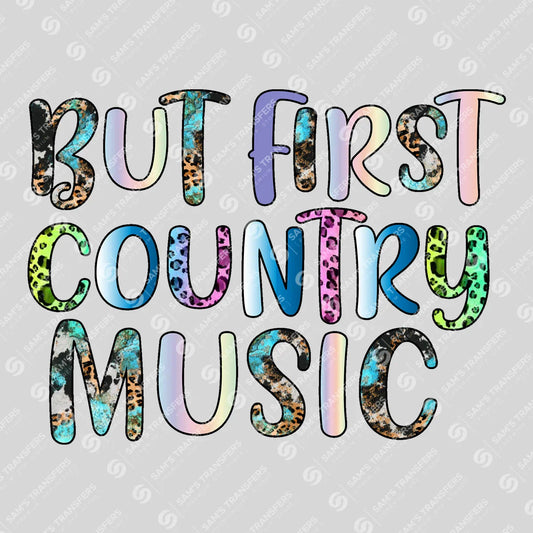 Apparel featuring a But First Country Music-themed DTF transfer.