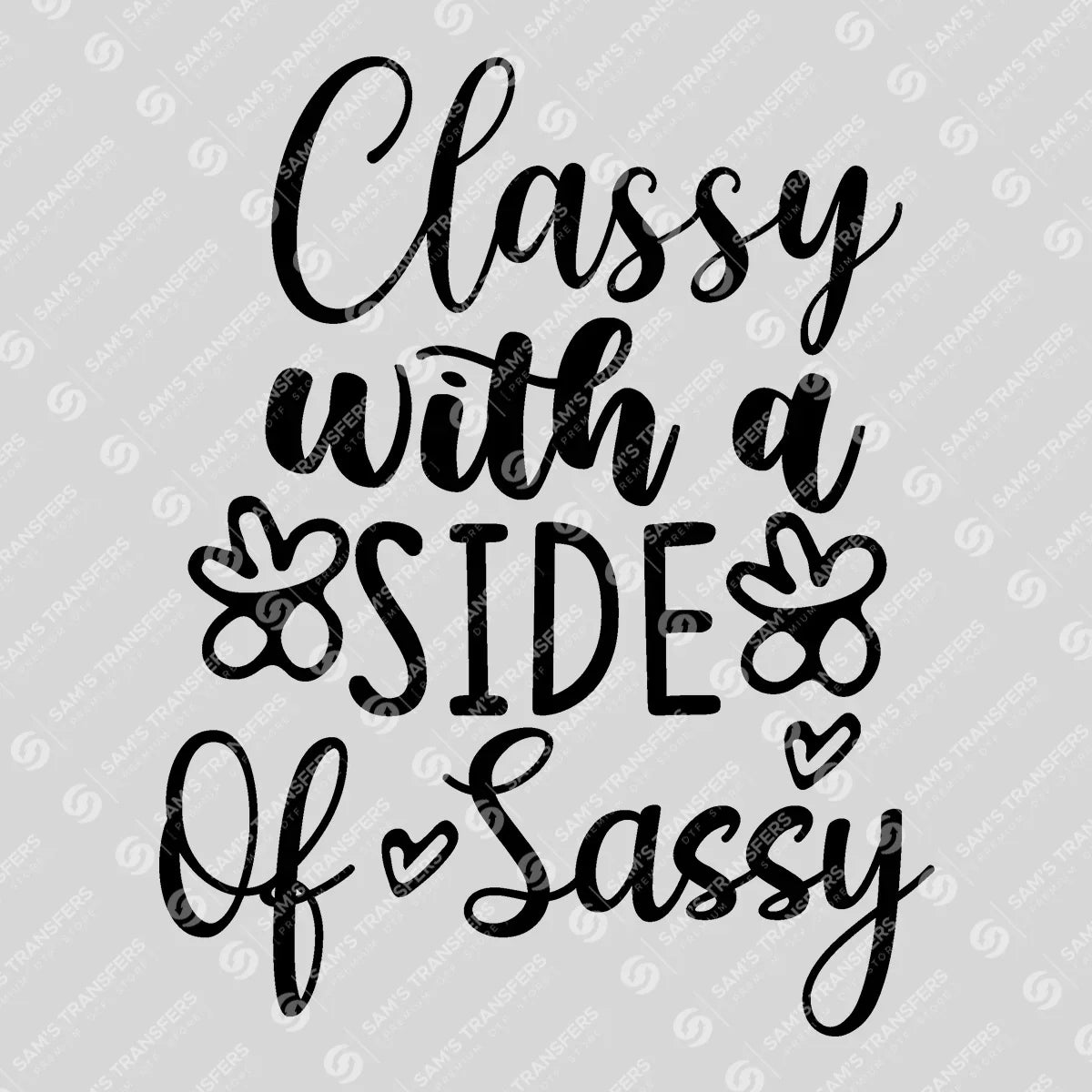 Apparel featuring a Classy with a Side of Sassy-themed DTF transfer.