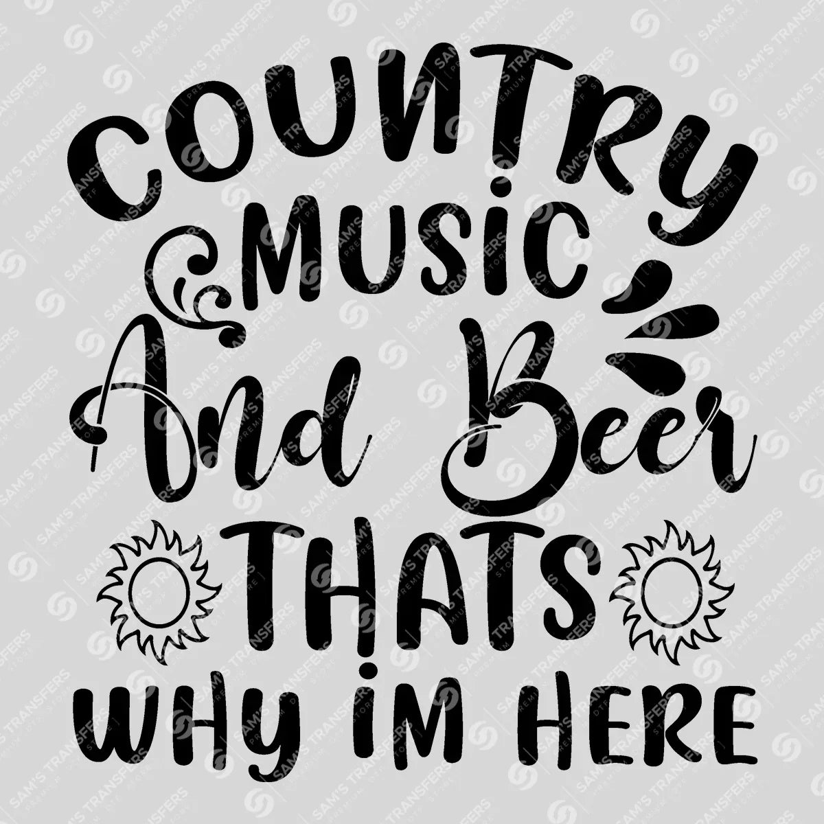 Apparel featuring a Country Music and Beer That's Why I'm Here-themed DTF transfer.