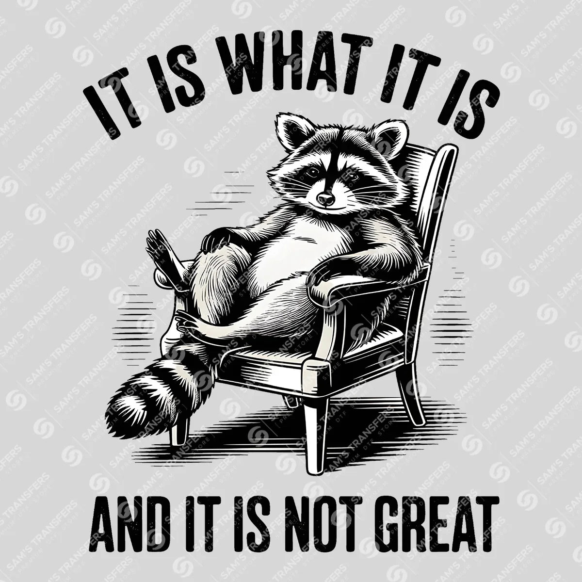 Apparel featuring a It Is What It Is and It Is Not Great-themed DTF transfer.