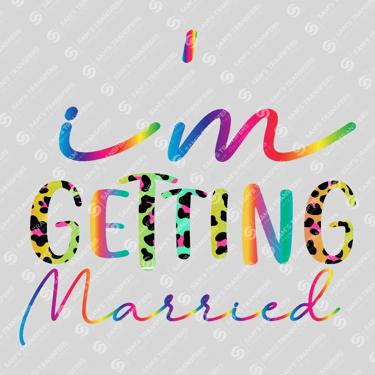 Apparel featuring a I'm Getting Married-themed DTF transfer.