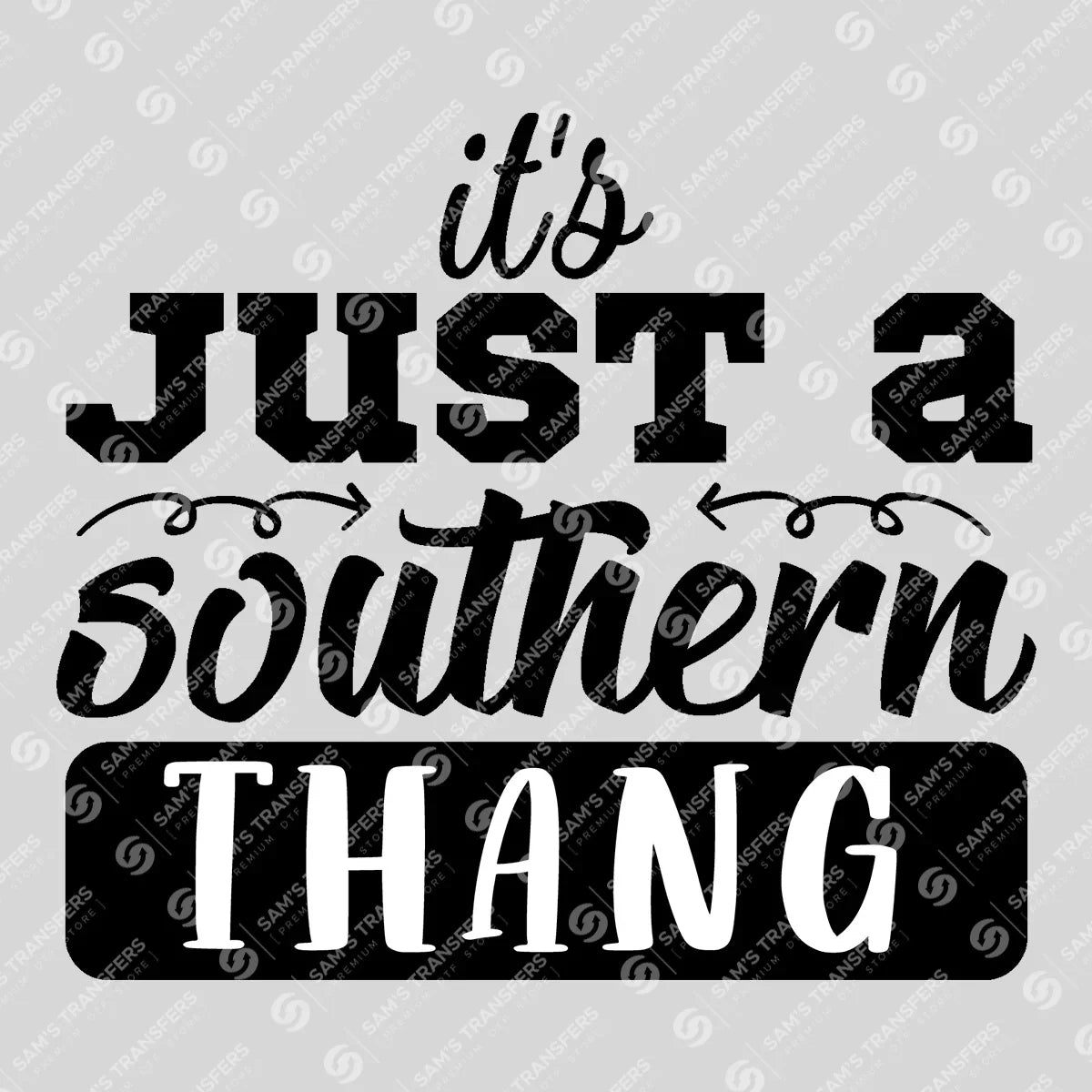 Apparel featuring a It's Just a Southern Thang-themed DTF transfer.
