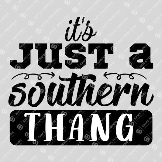 Apparel featuring a It's Just a Southern Thang-themed DTF transfer.