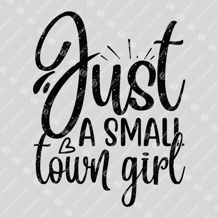 Just a Small Town Girl Ready-to-Press DTF Transfer | SAT08705