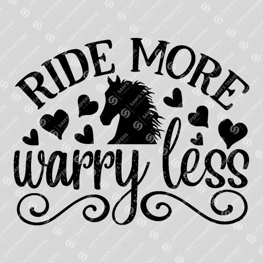Ride More Worry Less Ready-to-Press DTF Transfer | SAT08723