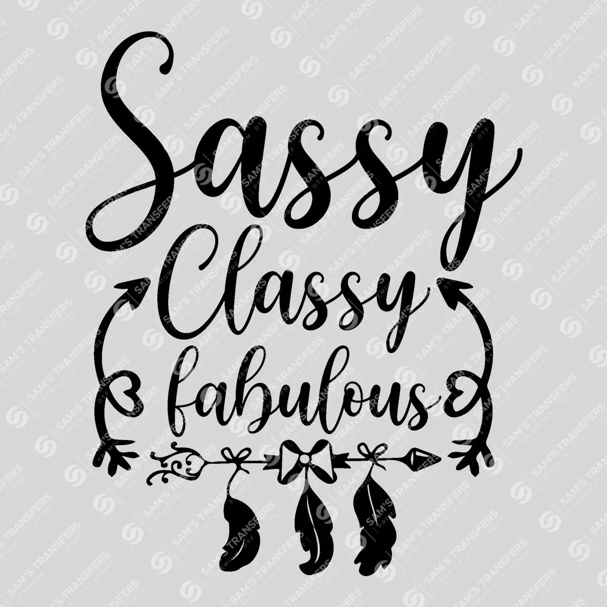 Apparel featuring a Sassy Classy Fabulous-themed DTF transfer.