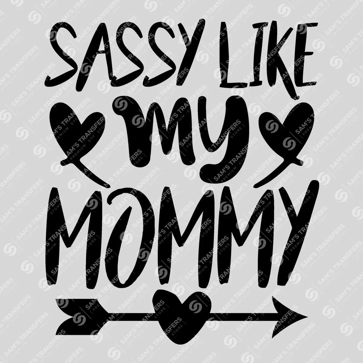 Apparel featuring a Sassy Like My Mommy-themed DTF transfer.