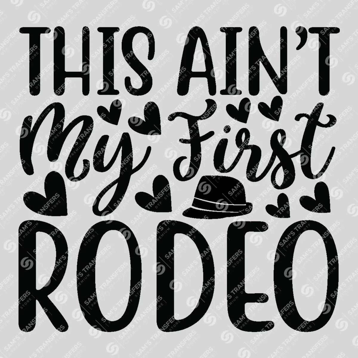 Apparel featuring a This Ain't My First Rodeo-themed DTF transfer.