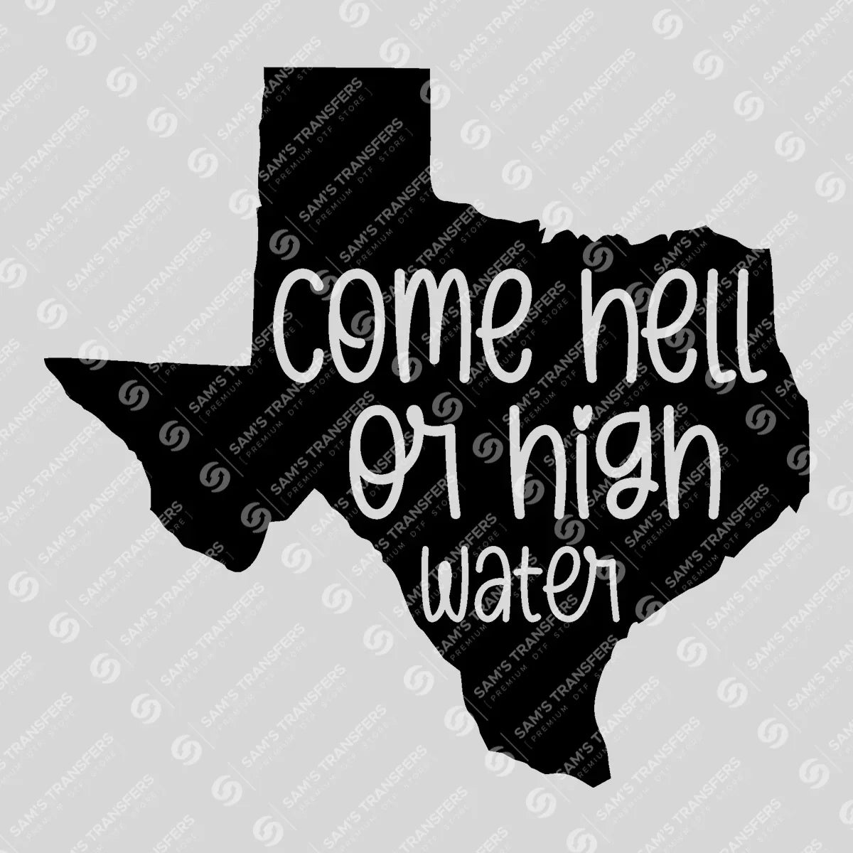 Apparel featuring a Come Hell or High Water-themed DTF transfer.