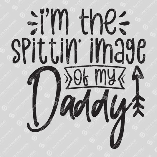 Apparel featuring a I'm the Spittin' Image of My Daddy-themed DTF transfer.
