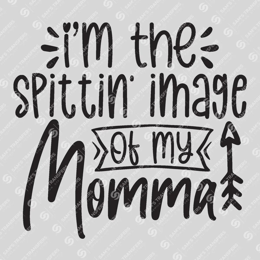 I'm the Spittin' Image of My Momma Ready-to-Press DTF Transfer | SAT08820