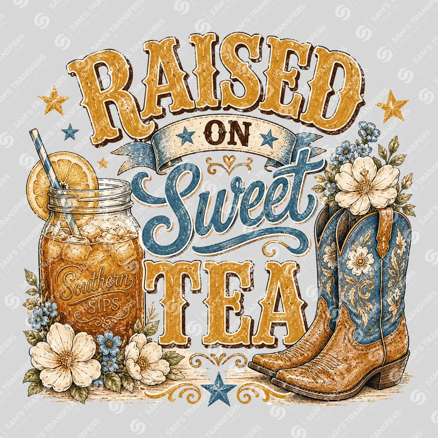 Raised on Sweet Tea Ready-to-Press DTF Transfer | SAT08920