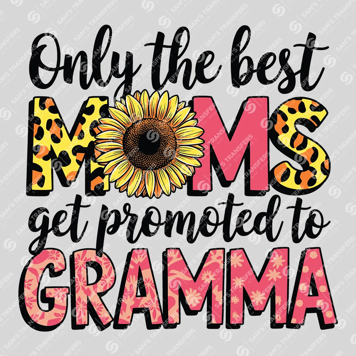 Apparel featuring a Only the Best Moms Get Promoted to Gramma-themed DTF transfer.