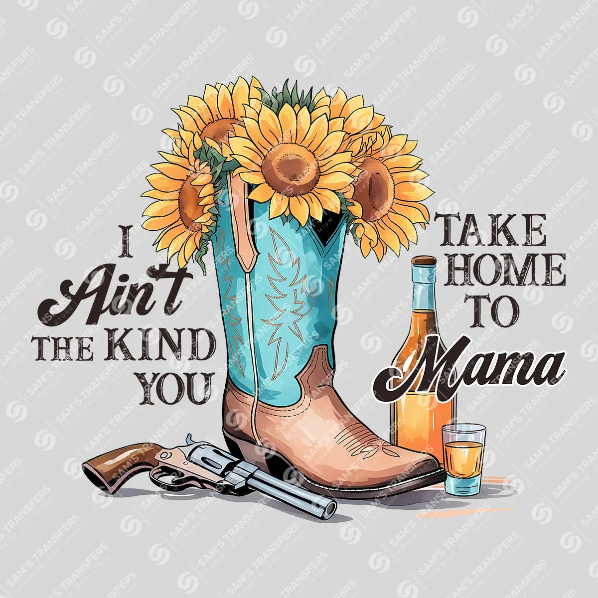 Apparel featuring a I Ain't the Kind You Take Home to Mama-themed DTF transfer.