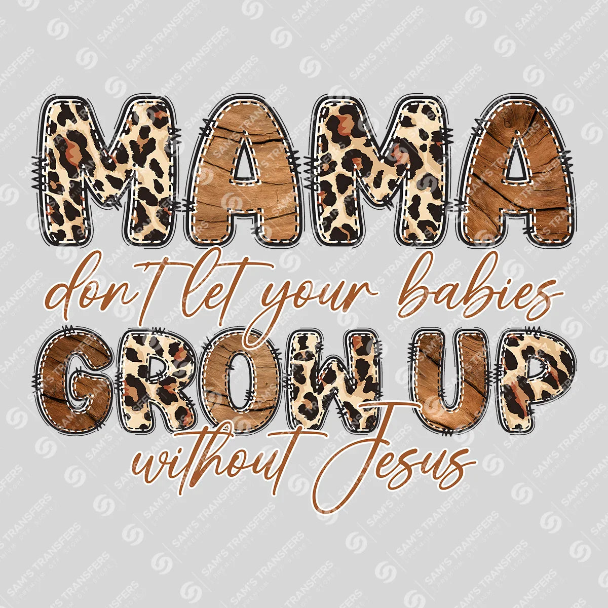 Apparel featuring a Mama Don't Let Your Babies Grow Up Without Jesus-themed DTF transfer.