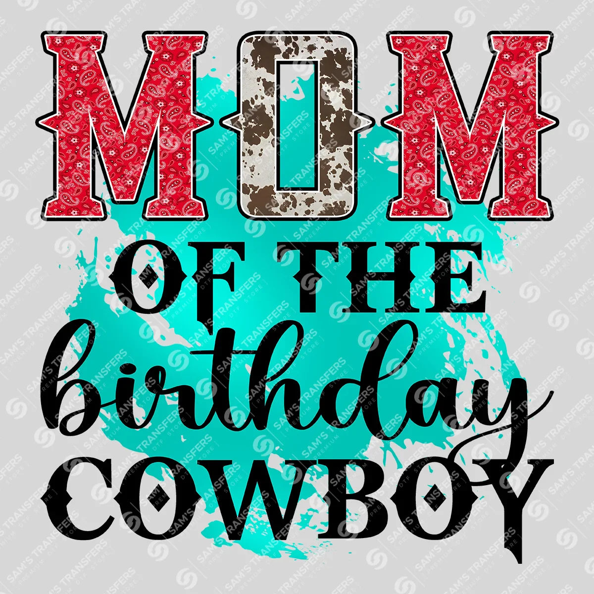 Apparel featuring a Mom of the Birthday Cowboy Teal-themed DTF transfer.