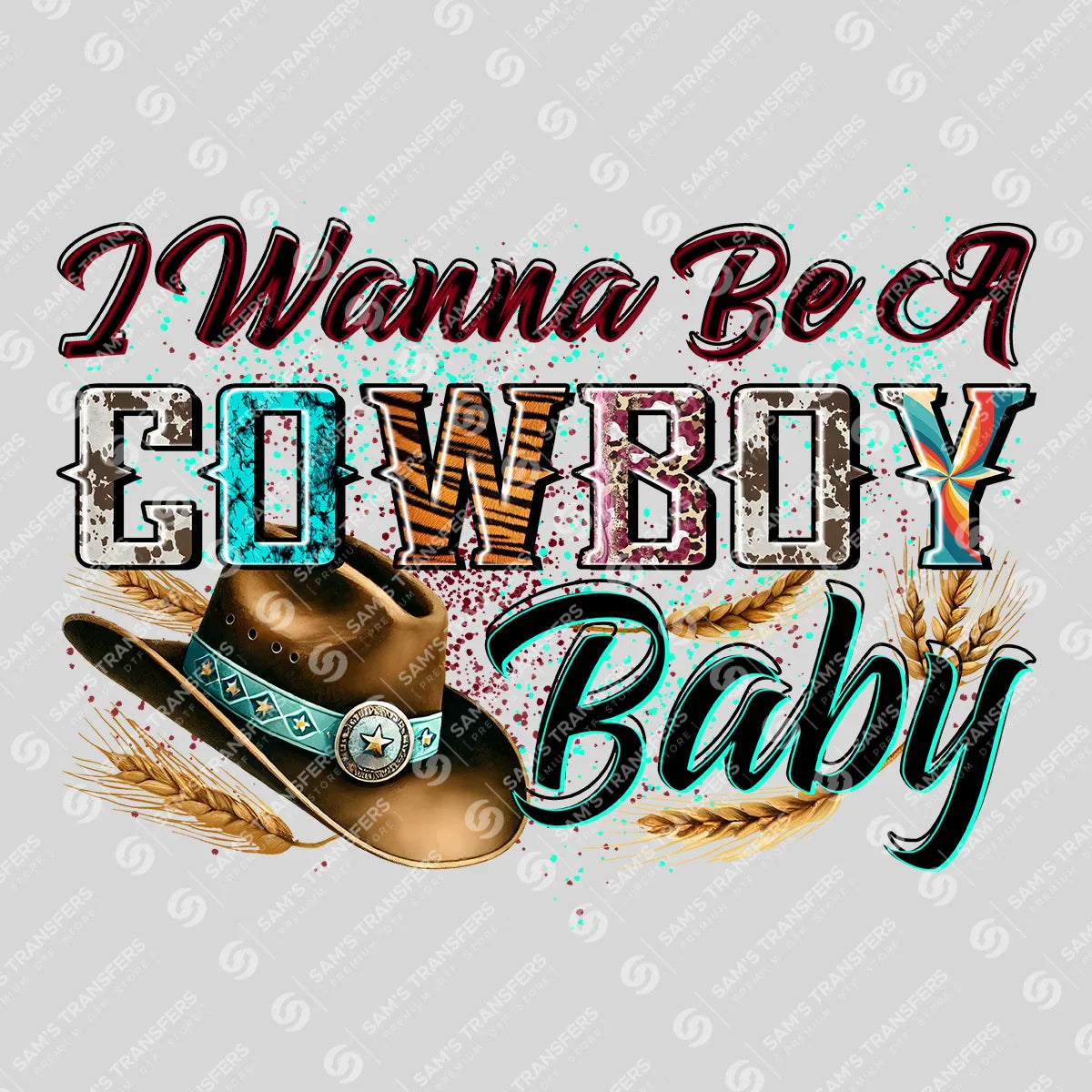 Apparel featuring a I Wanna Be a Cowboy Baby Hat-themed DTF transfer.