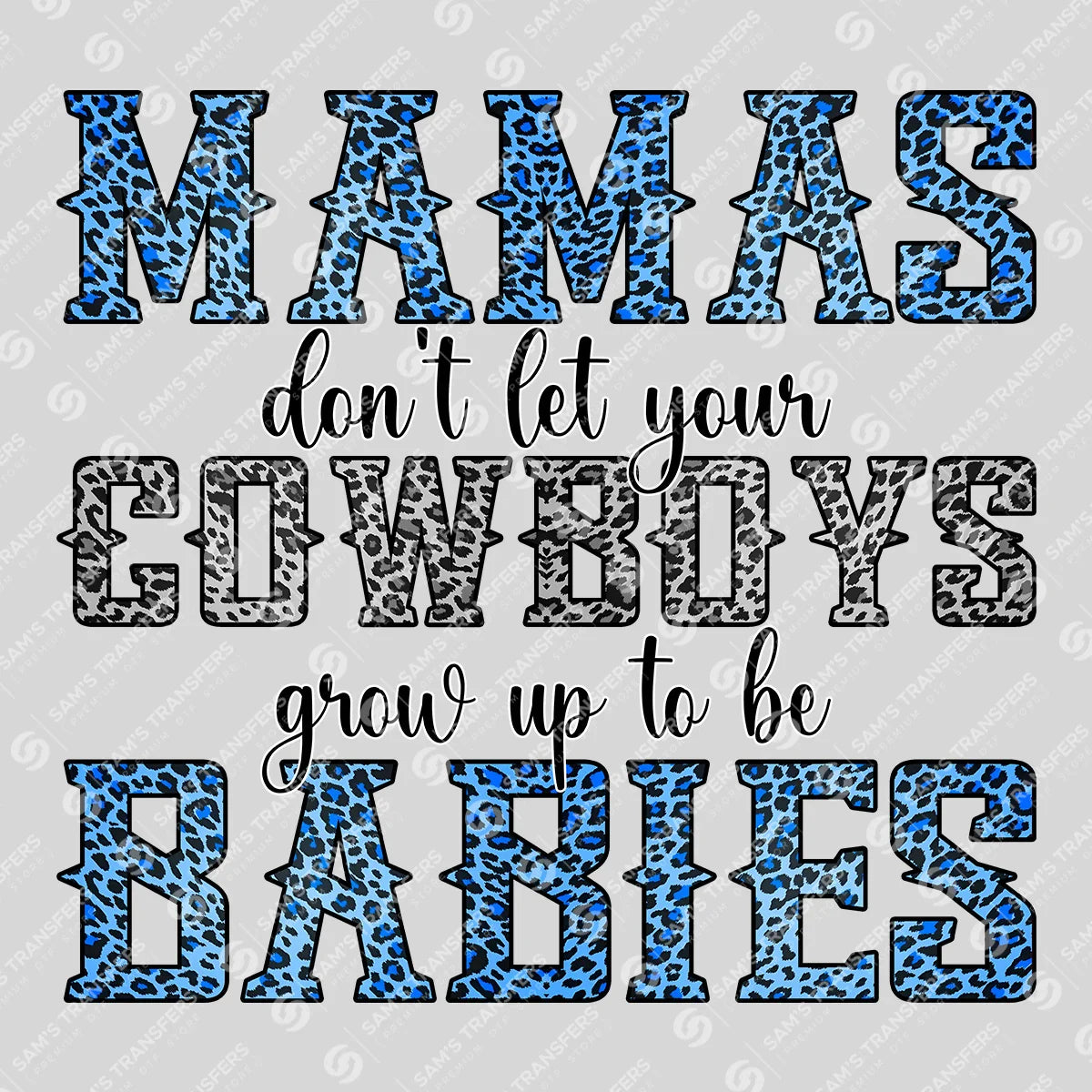Apparel featuring a Mamas Don't Let Your Cowboys Grow Up to Be Babies-themed DTF transfer.