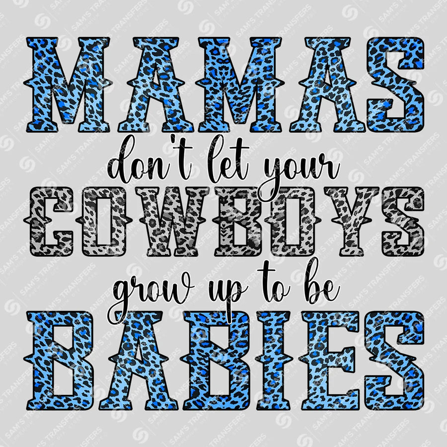 Mamas Don't Let Your Cowboys Grow Up to Be Babies Ready-to-Press DTF Transfer | SAT08997