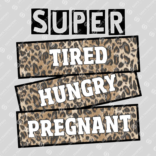 Apparel featuring a Super Tired Hungry Pregnant-themed DTF transfer.