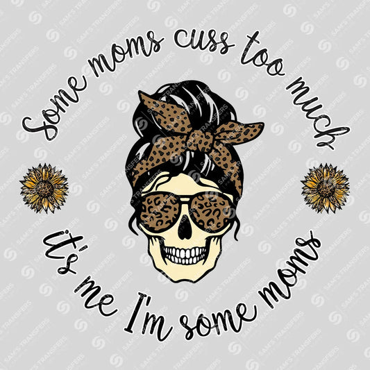 Apparel featuring a Some Moms Cuss Too Much-themed DTF transfer.
