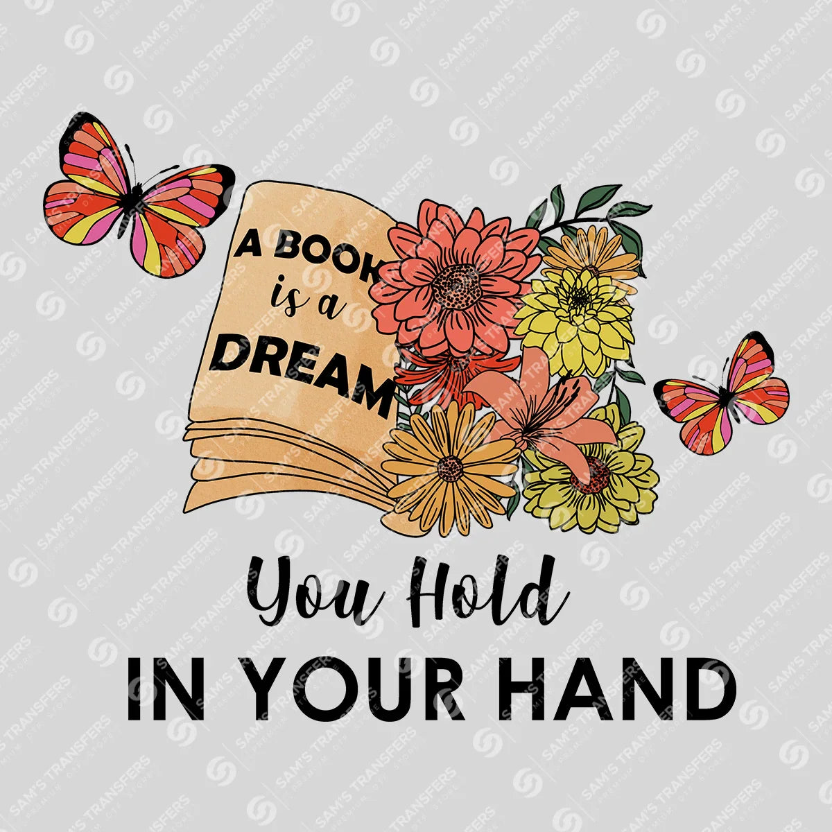 Apparel featuring a A Book Is a Dream You Hold in Your Hand-themed DTF transfer.