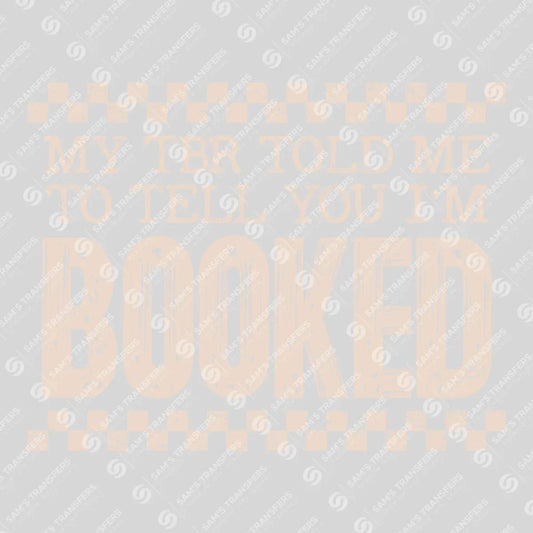Apparel featuring a My TBR Told Me I'm Booked-themed DTF transfer.