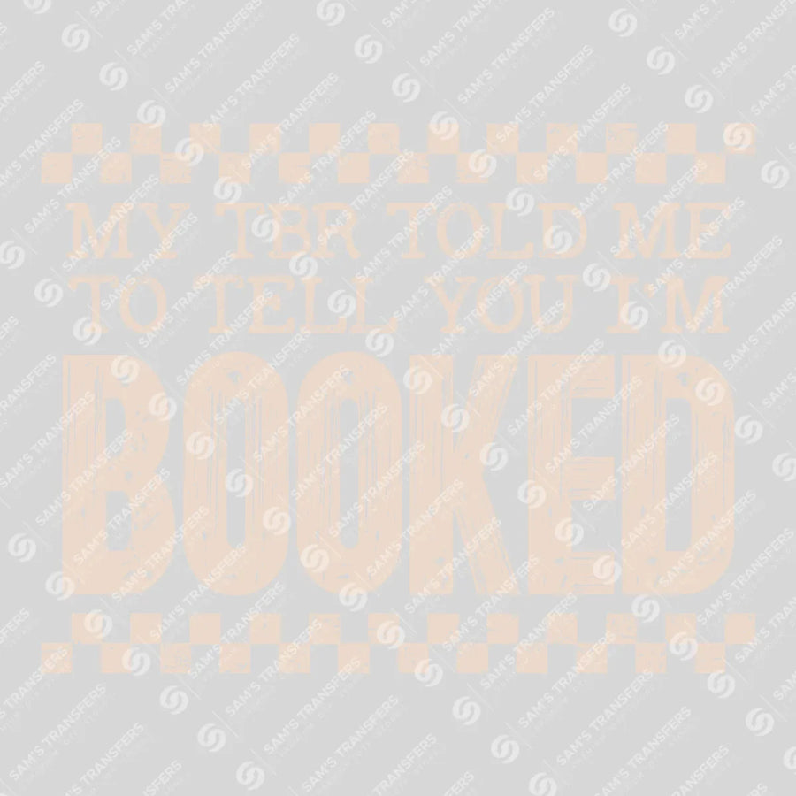 My TBR Told Me I'm Booked Ready-to-Press DTF Transfer | SAT09087