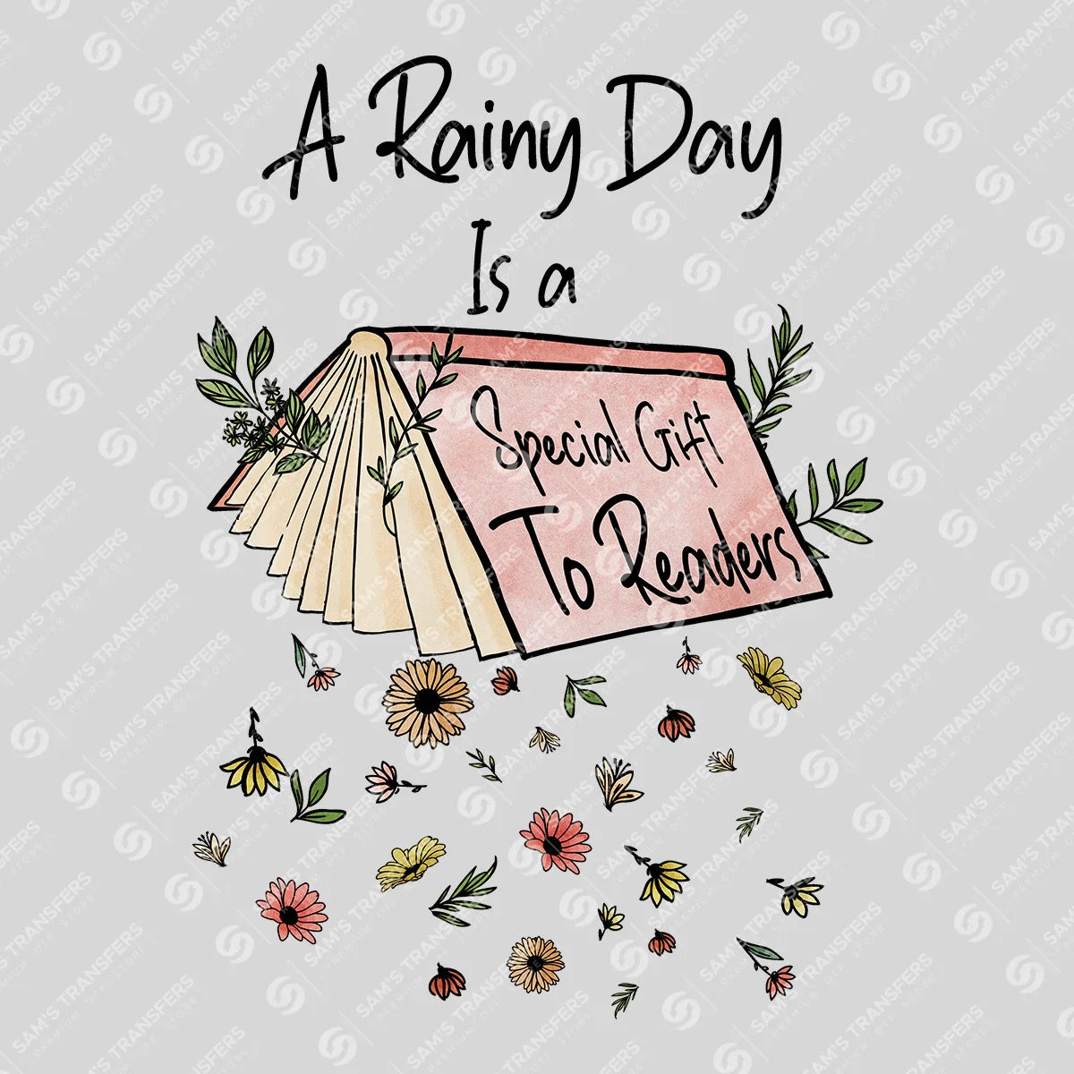 Apparel featuring a A Rainy Day Is a Gift to Readers-themed DTF transfer.