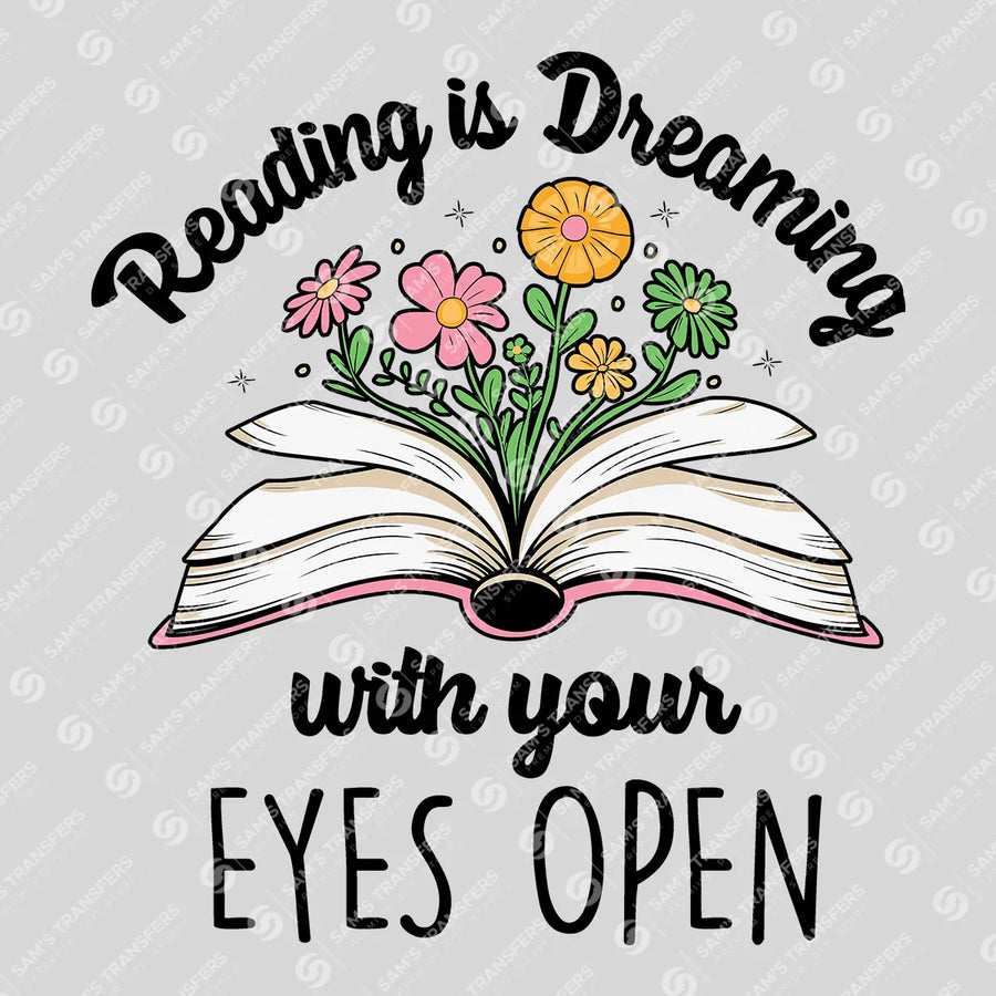 Reading Is Dreaming with Your Eyes Open Ready-to-Press DTF Transfer | SAT09105