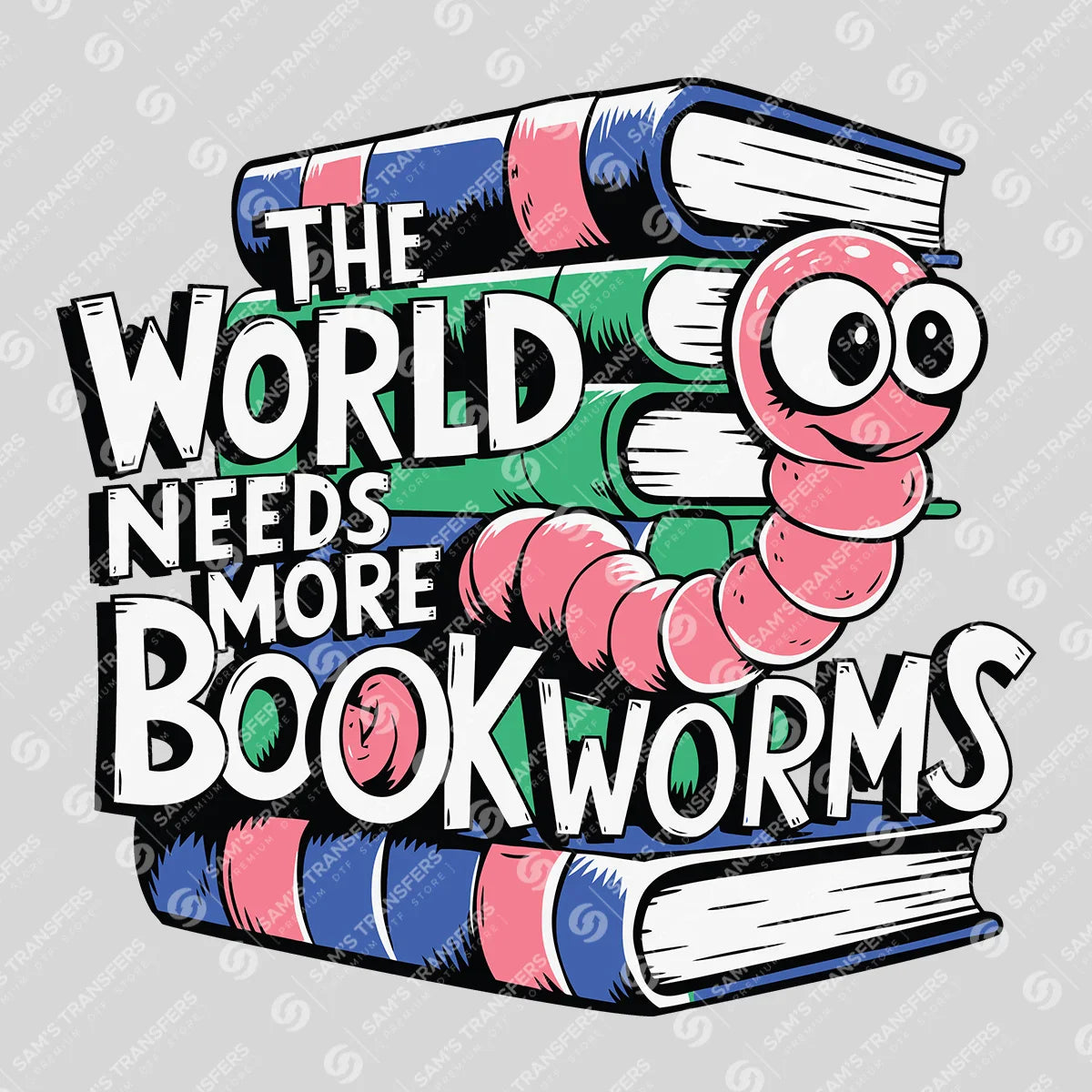 Apparel featuring a The World Needs More Bookworms-themed DTF transfer.