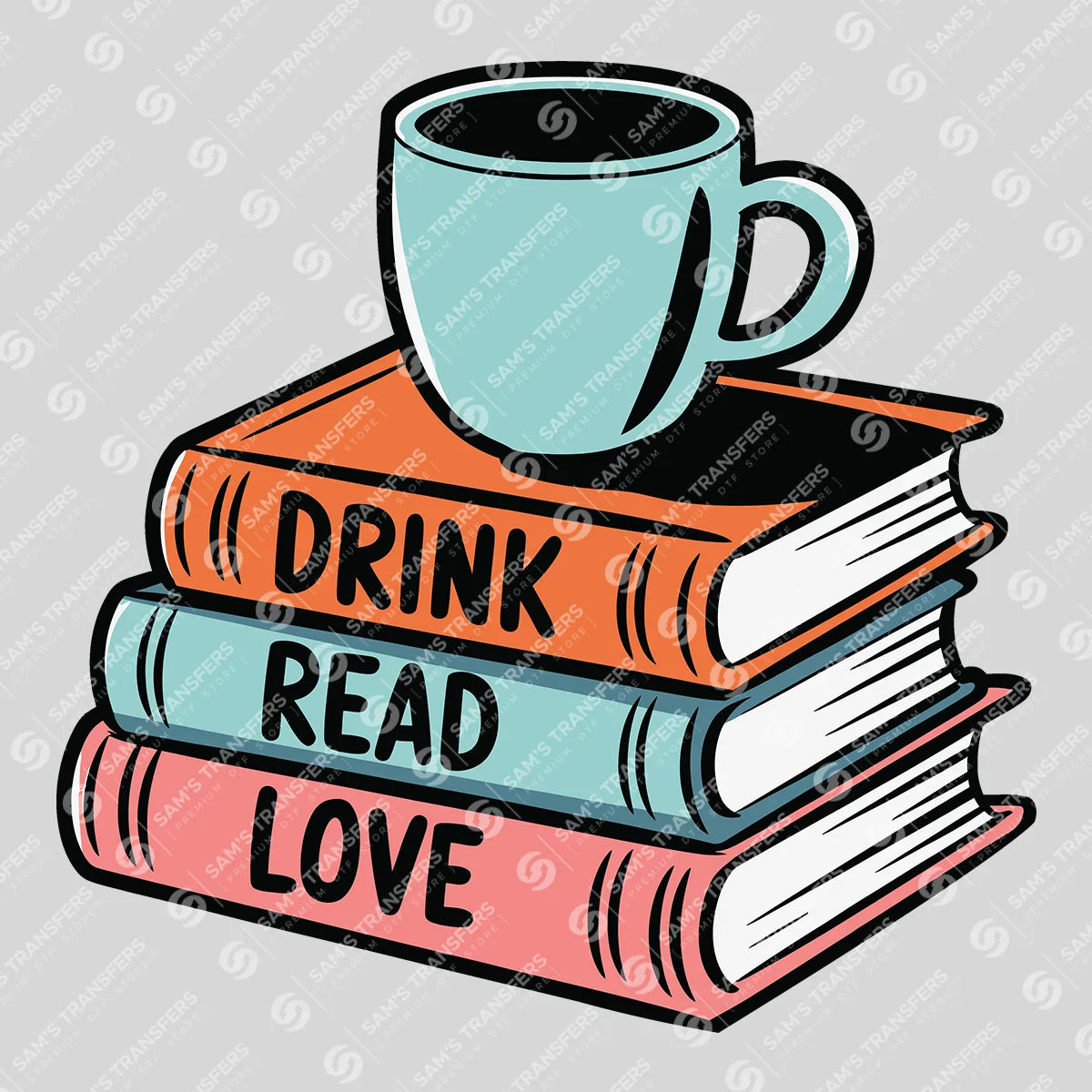 Apparel featuring a Drink Read Love-themed DTF transfer.