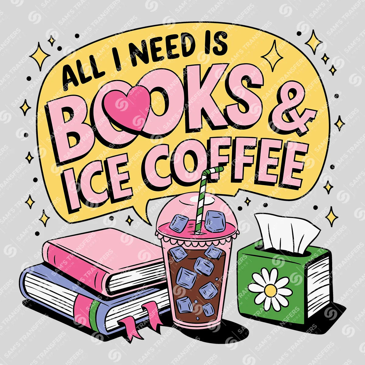 Apparel featuring a All I Need Is Books and Iced Coffee-themed DTF transfer.