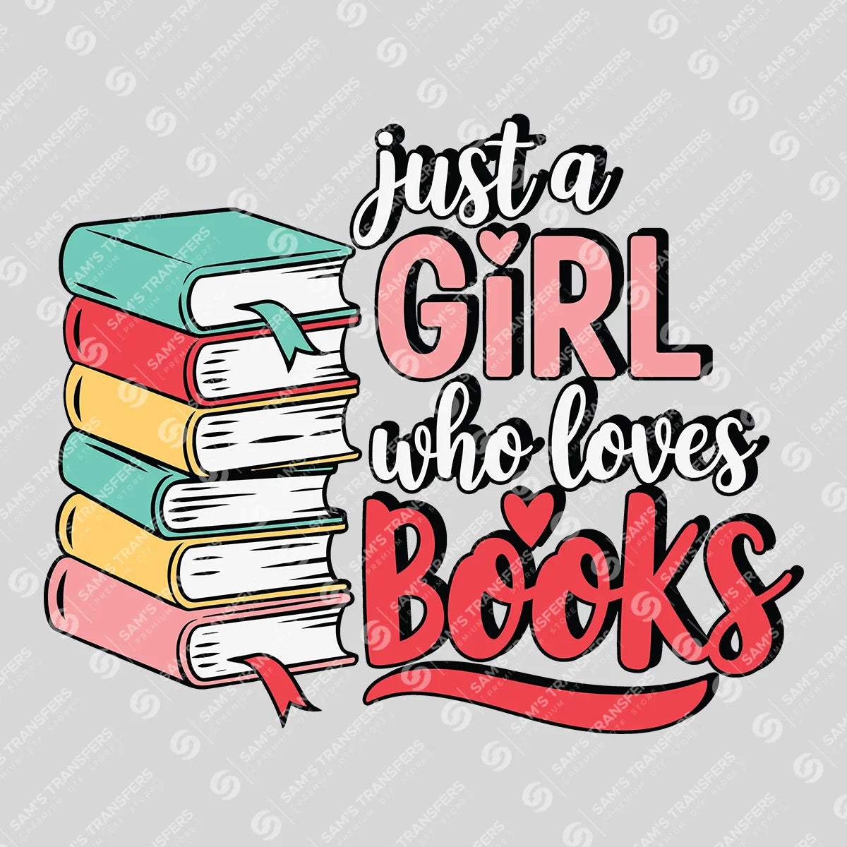 Apparel featuring a Just a Girl Who Loves Books-themed DTF transfer.